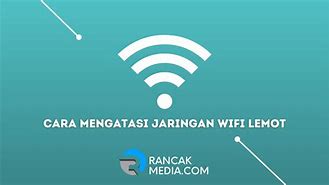 Cara Mengatasi Jaringan Wifi Lemot Di Pc